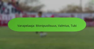 Varapelaaja: Monipuolisuus, Valmius, Tuki