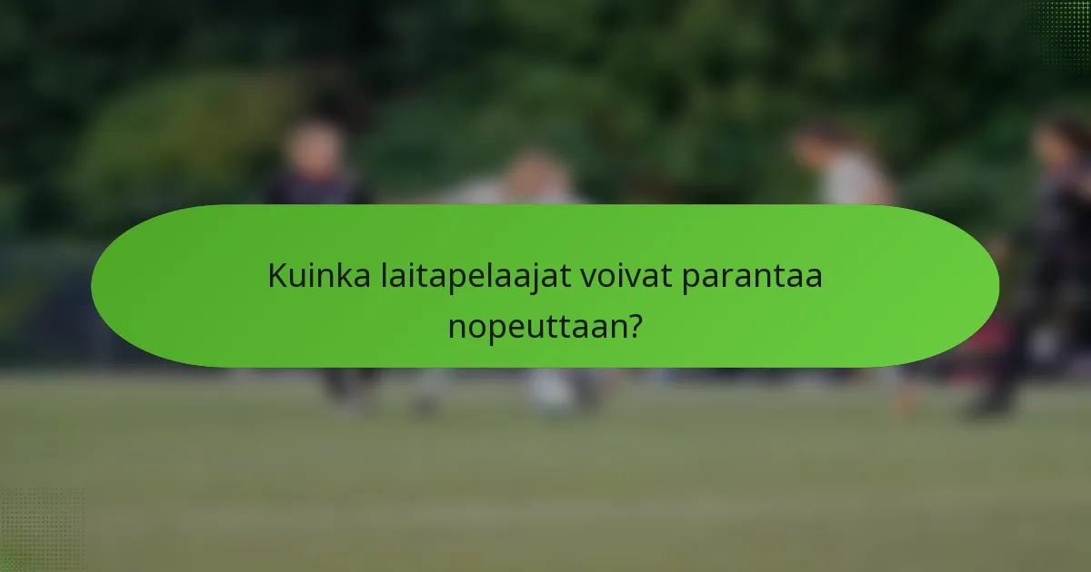 Kuinka laitapelaajat voivat parantaa nopeuttaan?