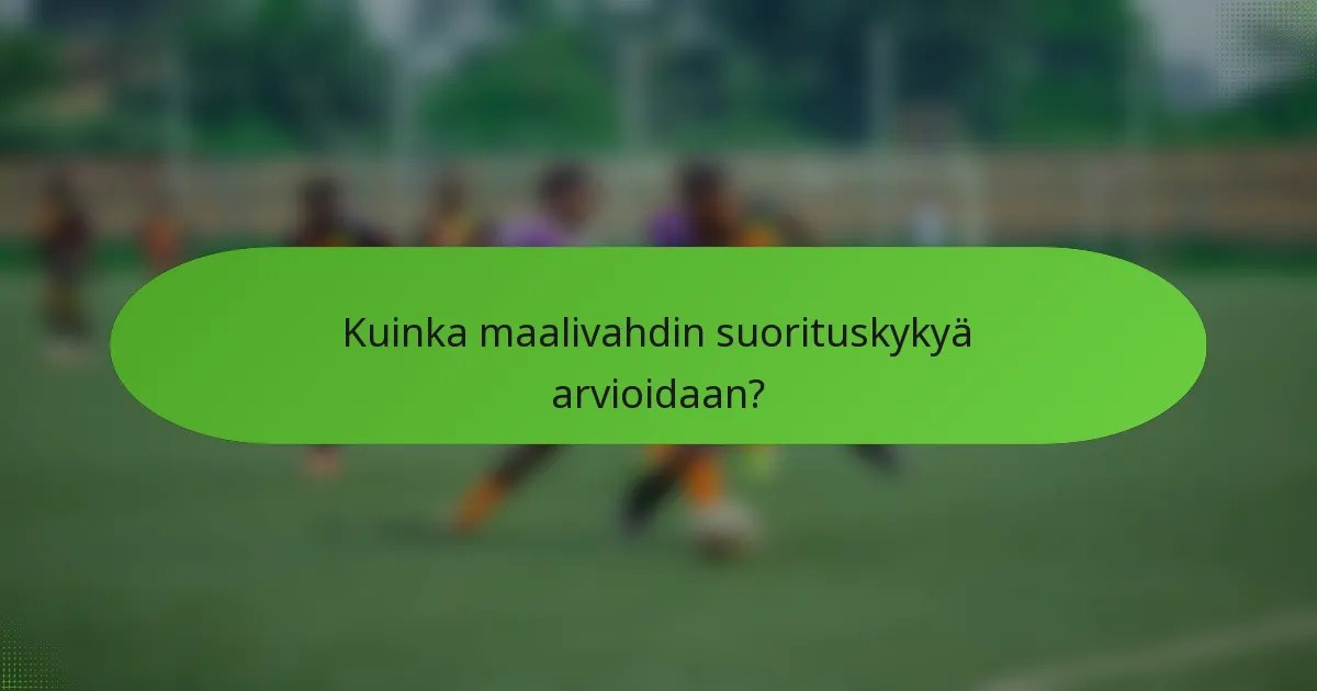 Kuinka maalivahdin suorituskykyä arvioidaan?
