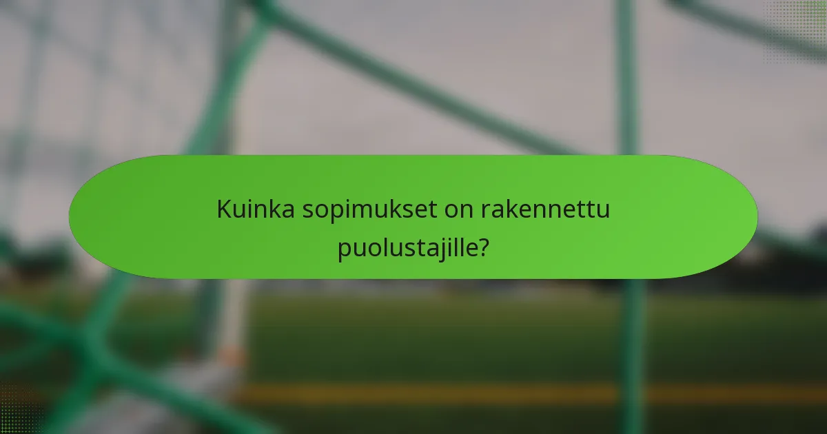 Kuinka sopimukset on rakennettu puolustajille?