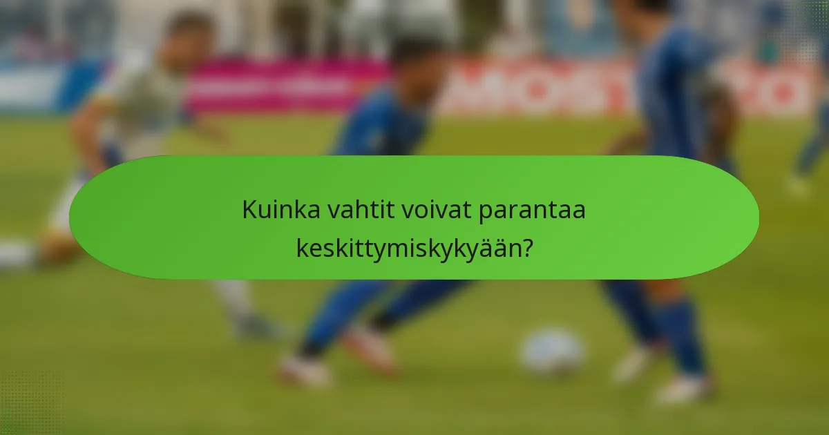 Kuinka vahtit voivat parantaa keskittymiskykyään?