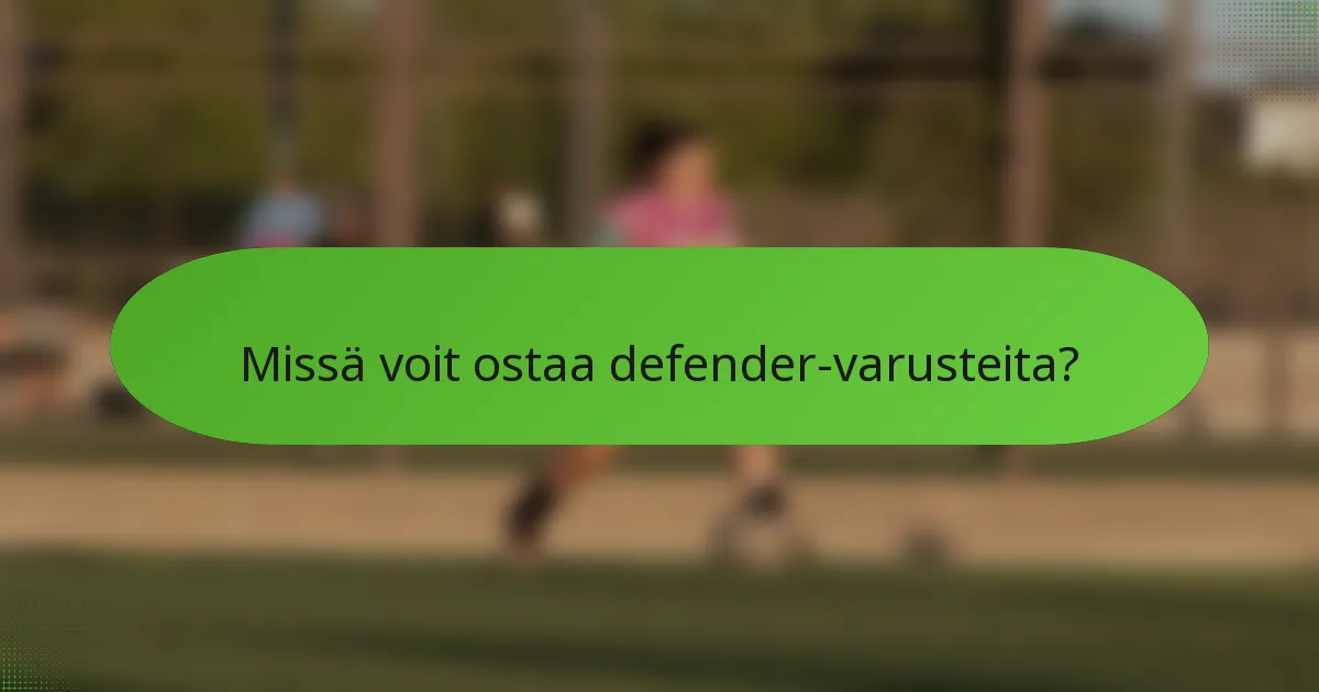 Missä voit ostaa defender-varusteita?