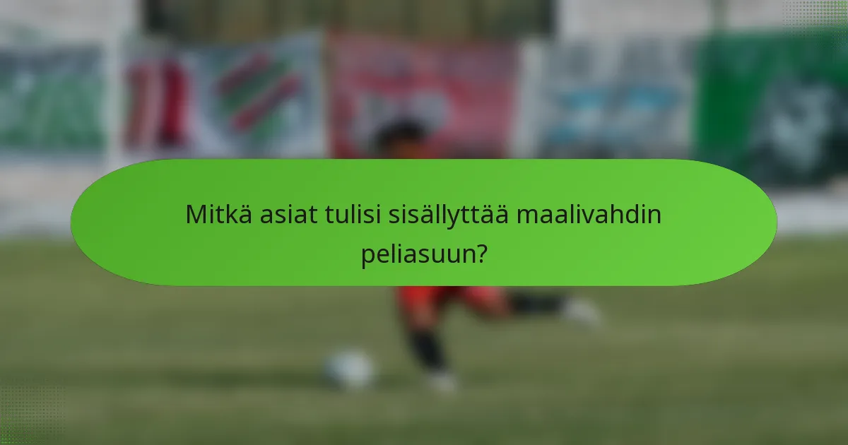 Mitkä asiat tulisi sisällyttää maalivahdin peliasuun?