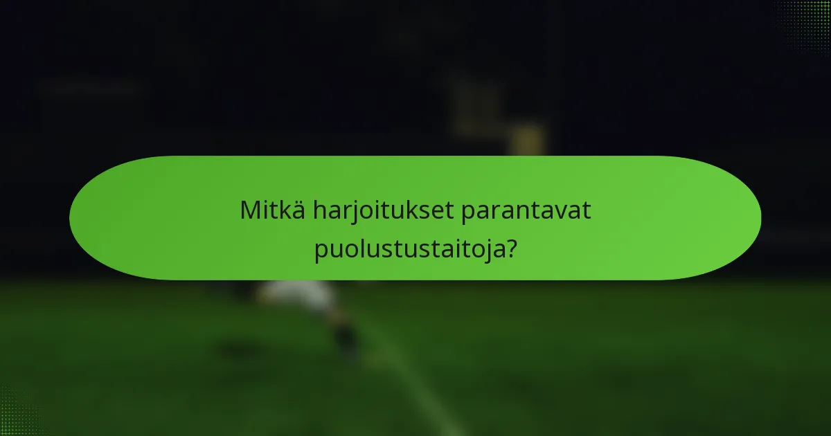 Mitkä harjoitukset parantavat puolustustaitoja?