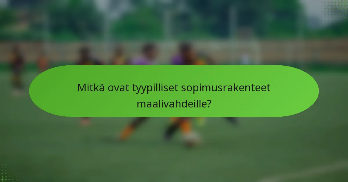 Mitkä ovat tyypilliset sopimusrakenteet maalivahdeille?