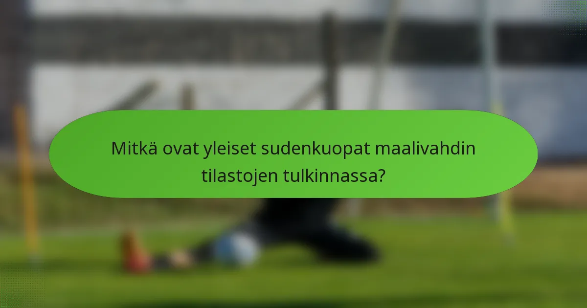 Mitkä ovat yleiset sudenkuopat maalivahdin tilastojen tulkinnassa?