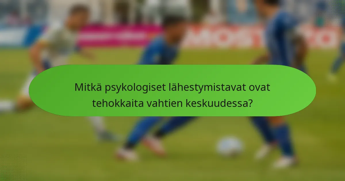 Mitkä psykologiset lähestymistavat ovat tehokkaita vahtien keskuudessa?