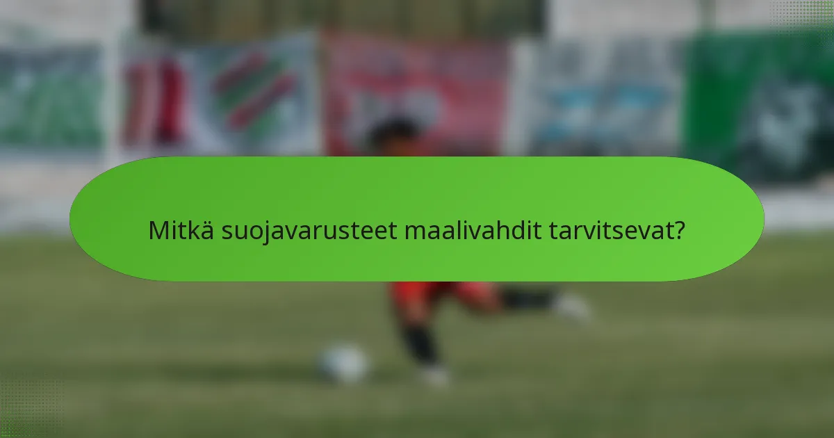 Mitkä suojavarusteet maalivahdit tarvitsevat?