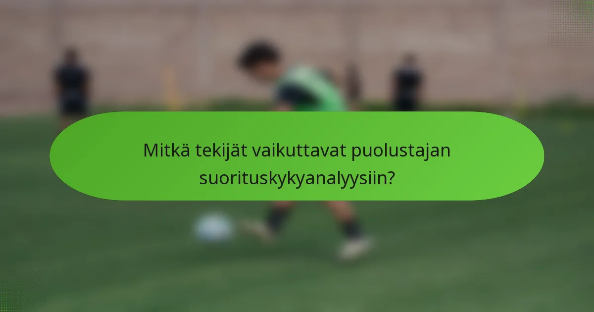 Mitkä tekijät vaikuttavat puolustajan suorituskykyanalyysiin?