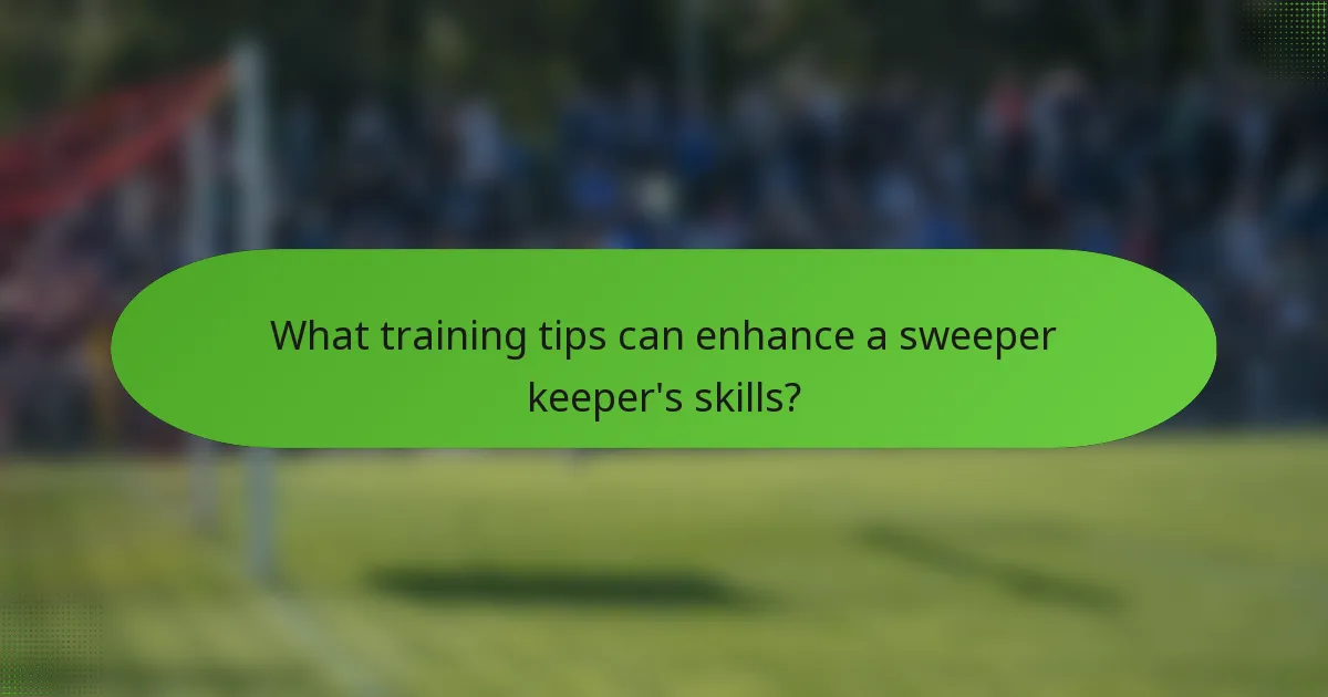 What training tips can enhance a sweeper keeper's skills?